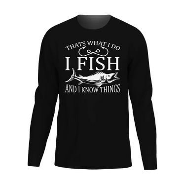 I Fish And Know Things Men Long Sleeve Shirt